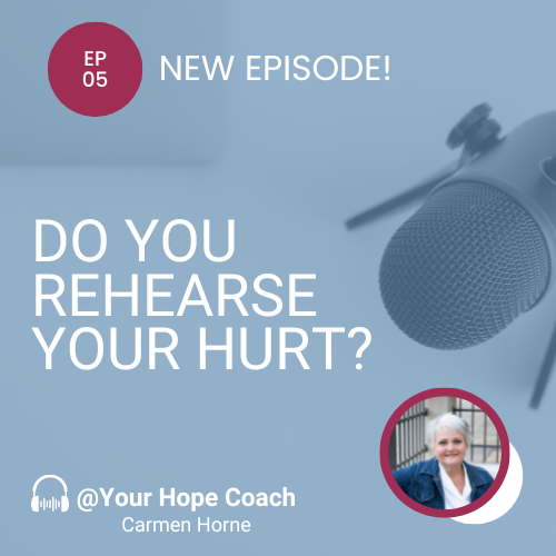 Do You Rehearse Your Hurt? | EP05