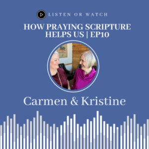 How Praying Scripture Helps Us | EP10