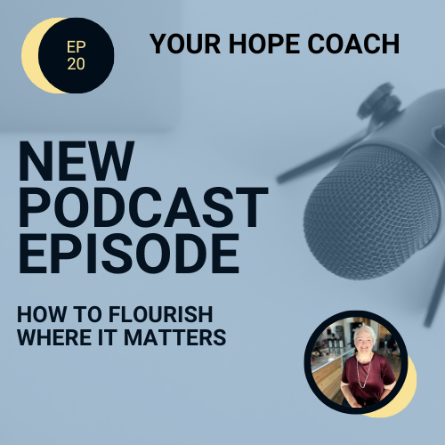 How to Flourish Where it Matters | EP20