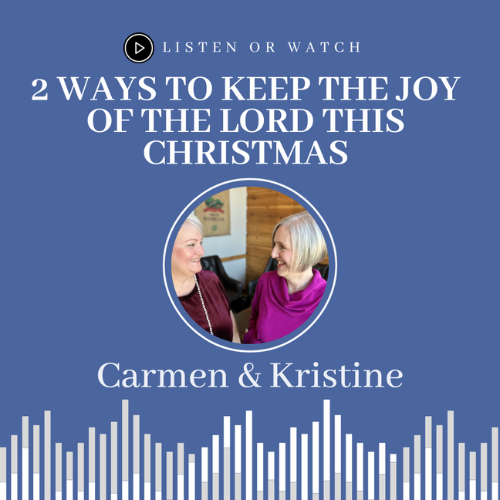 2 Ways to Keep the Joy of the Lord This Christmas | EP 24