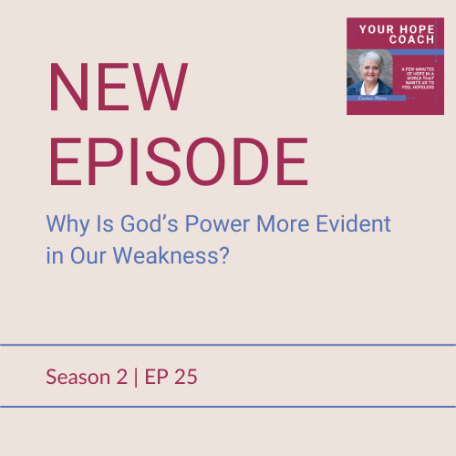 Why Is God’s Power More Evident In Our Weakness? | EP25