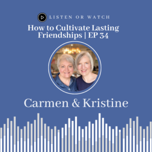 How to Cultivate Lasting Friendships | EP34