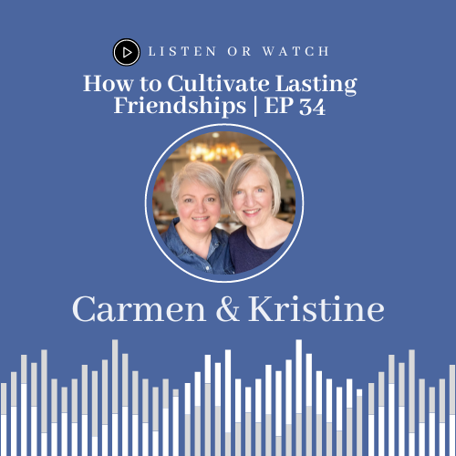 How to Cultivate Lasting Friendships | EP34