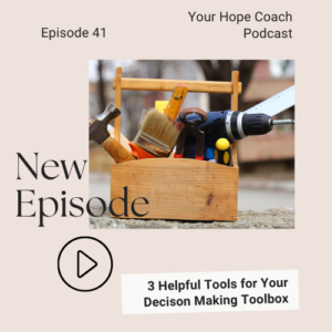 Image gives podcast title 3 Helpful Tools for Your Decision Making Toolbox | EP41