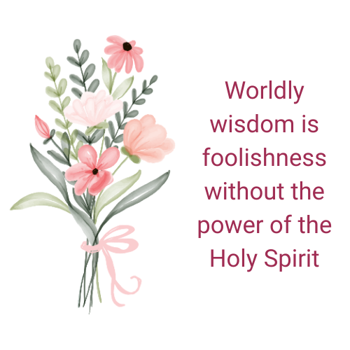 Quote from article: More than Rules: Worldly wisdom is foolishness without the power of the Holy Spirit