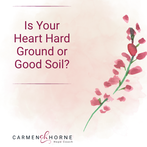 Graphic with flower and with episode title: Is Your Heart Hard Ground or Good Soil? | EP67