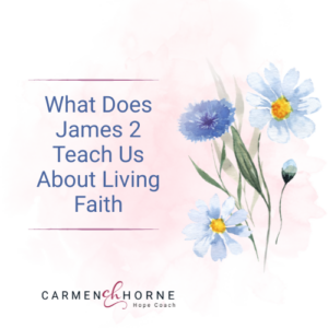 Graphic with blue flowers and name of podcast episode: What Does James 2 Teach Us About Living Faith | EP68